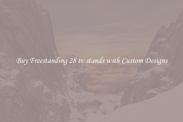 Buy Freestanding 28 tv stands with Custom Designs
