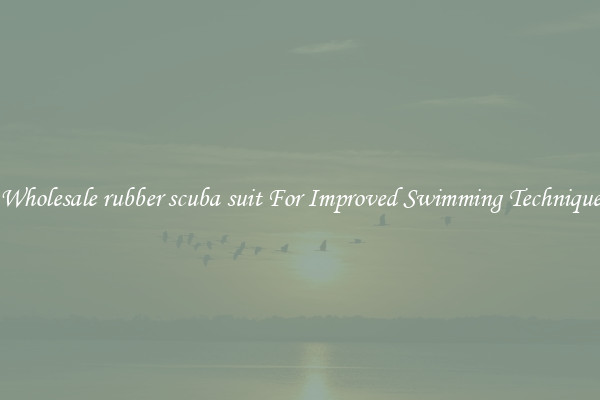 Wholesale rubber scuba suit For Improved Swimming Technique