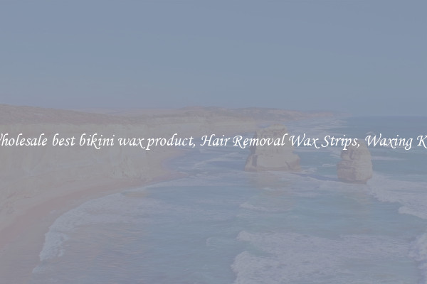 Wholesale best bikini wax product, Hair Removal Wax Strips, Waxing Kits