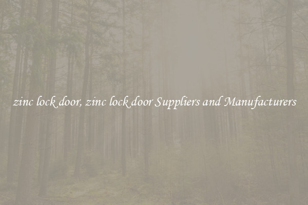 zinc lock door, zinc lock door Suppliers and Manufacturers