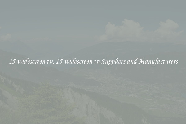 15 widescreen tv, 15 widescreen tv Suppliers and Manufacturers