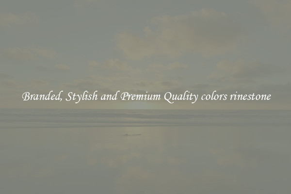 Branded, Stylish and Premium Quality colors rinestone