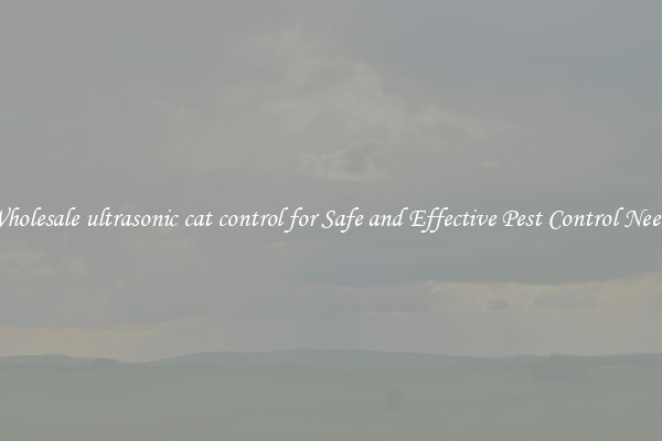 Wholesale ultrasonic cat control for Safe and Effective Pest Control Needs