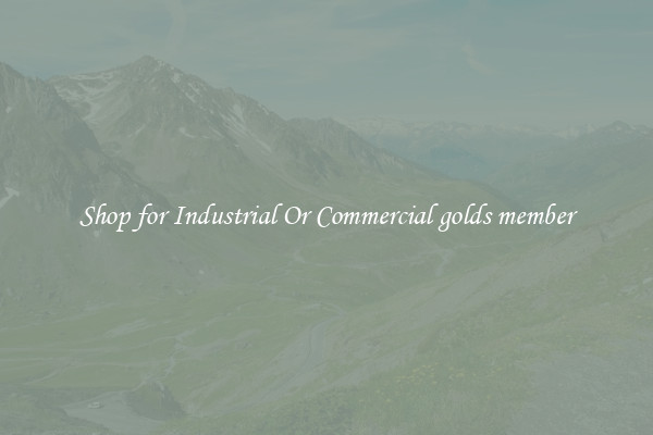 Shop for Industrial Or Commercial golds member