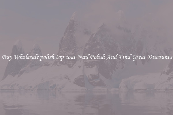Buy Wholesale polish top coat Nail Polish And Find Great Discounts