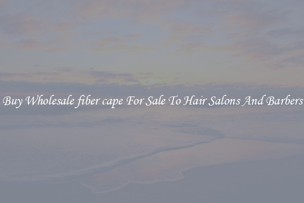 Buy Wholesale fiber cape For Sale To Hair Salons And Barbers