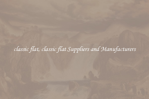 classic flat, classic flat Suppliers and Manufacturers