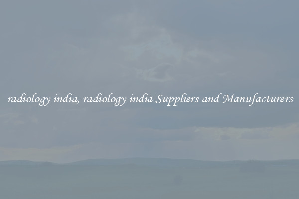 radiology india, radiology india Suppliers and Manufacturers