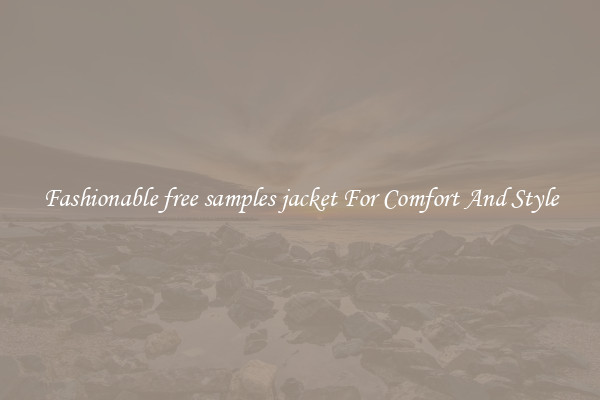 Fashionable free samples jacket For Comfort And Style