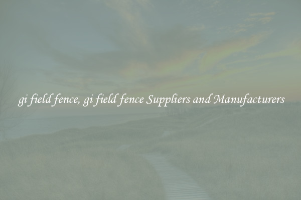 gi field fence, gi field fence Suppliers and Manufacturers
