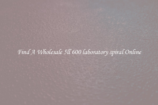 Find A Wholesale 5ll 600 laboratory spiral Online
