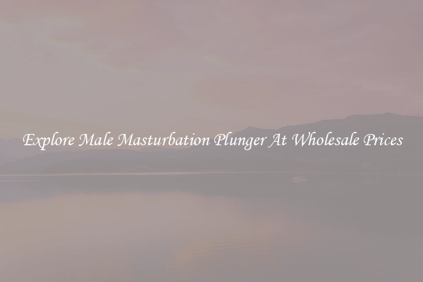 Explore Male Masturbation Plunger At Wholesale Prices