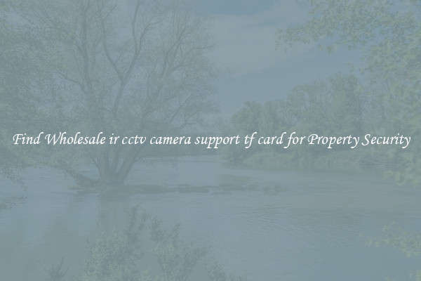 Find Wholesale ir cctv camera support tf card for Property Security