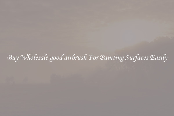 Buy Wholesale good airbrush For Painting Surfaces Easily