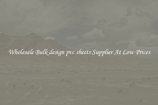 Wholesale Bulk design pvc sheets Supplier At Low Prices