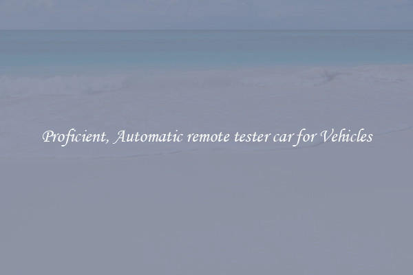 Proficient, Automatic remote tester car for Vehicles