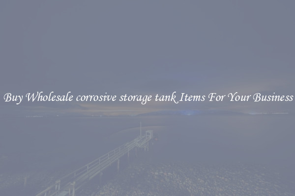 Buy Wholesale corrosive storage tank Items For Your Business