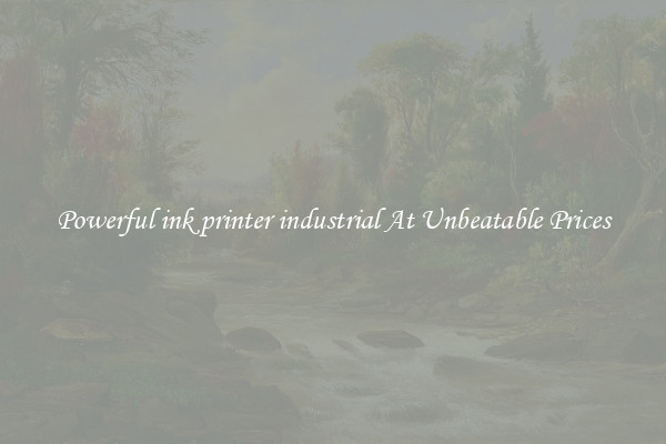 Powerful ink printer industrial At Unbeatable Prices