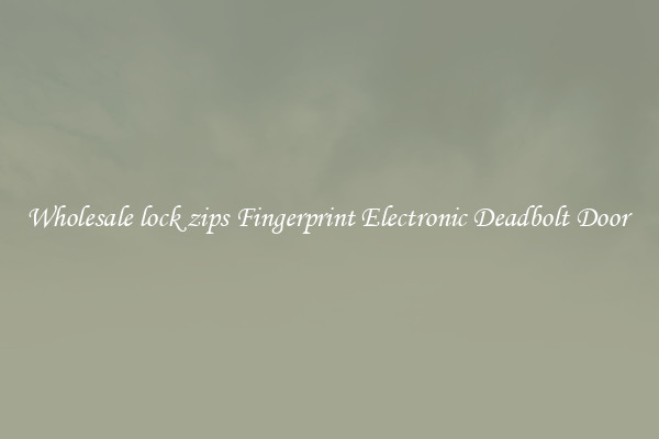 Wholesale lock zips Fingerprint Electronic Deadbolt Door 