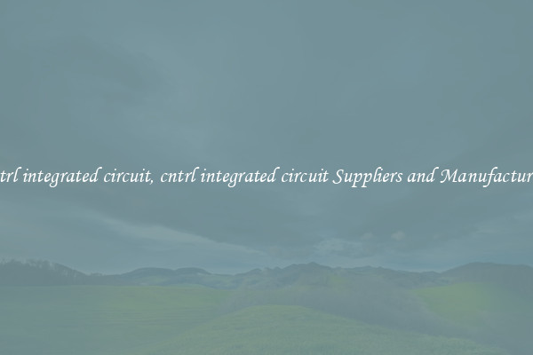 cntrl integrated circuit, cntrl integrated circuit Suppliers and Manufacturers