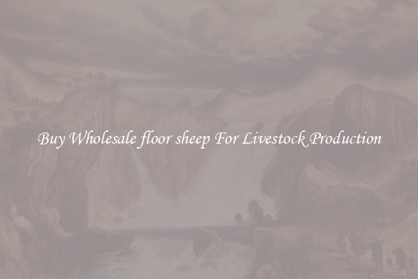 Buy Wholesale floor sheep For Livestock Production