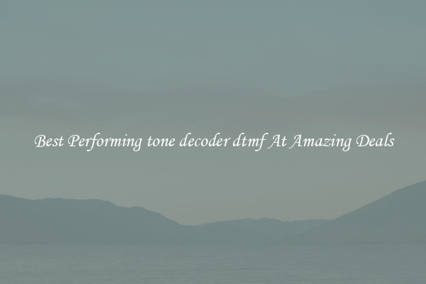 Best Performing tone decoder dtmf At Amazing Deals