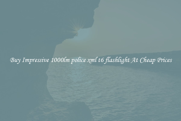 Buy Impressive 1000lm police xml t6 flashlight At Cheap Prices