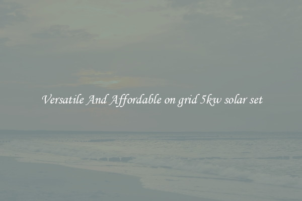 Versatile And Affordable on grid 5kw solar set