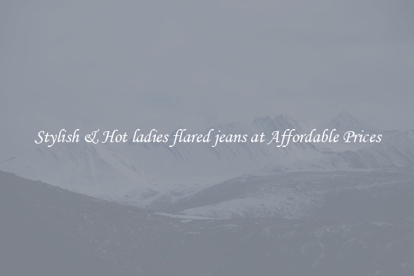Stylish & Hot ladies flared jeans at Affordable Prices