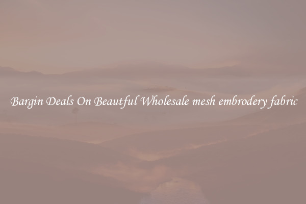 Bargin Deals On Beautful Wholesale mesh embrodery fabric