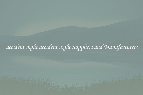 accident night accident night Suppliers and Manufacturers