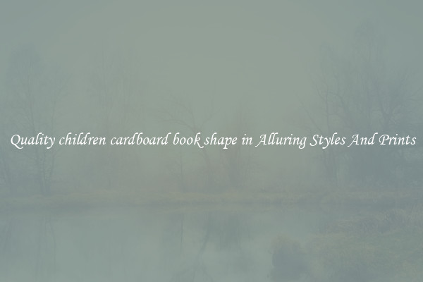 Quality children cardboard book shape in Alluring Styles And Prints