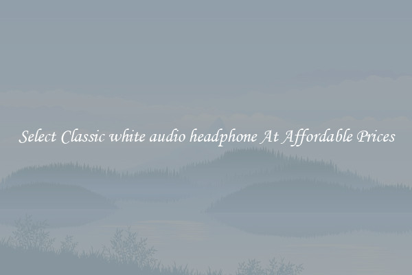 Select Classic white audio headphone At Affordable Prices