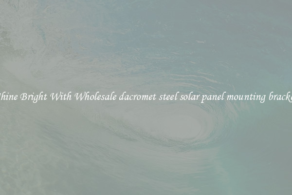 Shine Bright With Wholesale dacromet steel solar panel mounting bracket