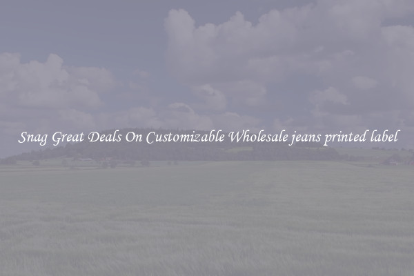 Snag Great Deals On Customizable Wholesale jeans printed label