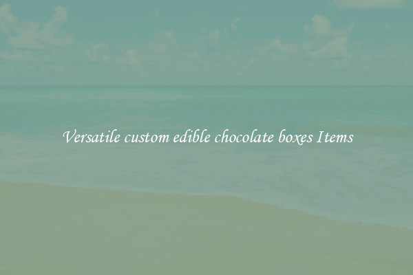 Versatile custom edible chocolate boxes Items