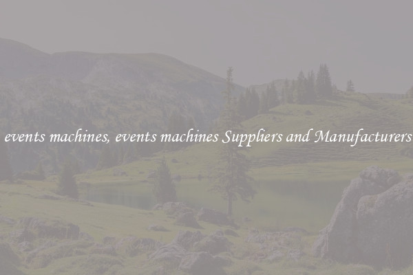 events machines, events machines Suppliers and Manufacturers