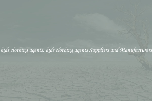 kids clothing agents, kids clothing agents Suppliers and Manufacturers