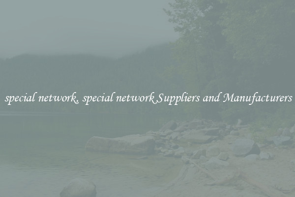 special network, special network Suppliers and Manufacturers