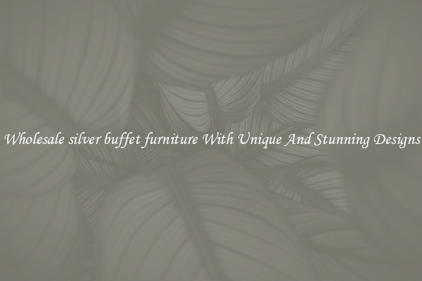 Wholesale silver buffet furniture With Unique And Stunning Designs