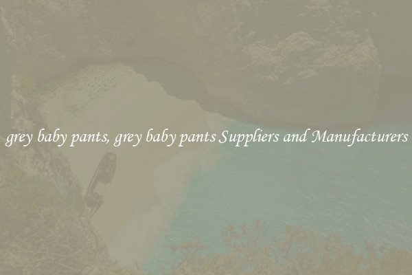 grey baby pants, grey baby pants Suppliers and Manufacturers
