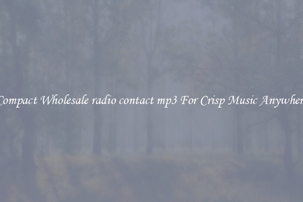 Compact Wholesale radio contact mp3 For Crisp Music Anywhere
