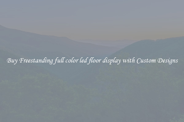 Buy Freestanding full color led floor display with Custom Designs